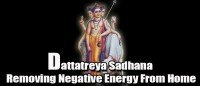 Dattatreya sadhana for removing negative energy from home